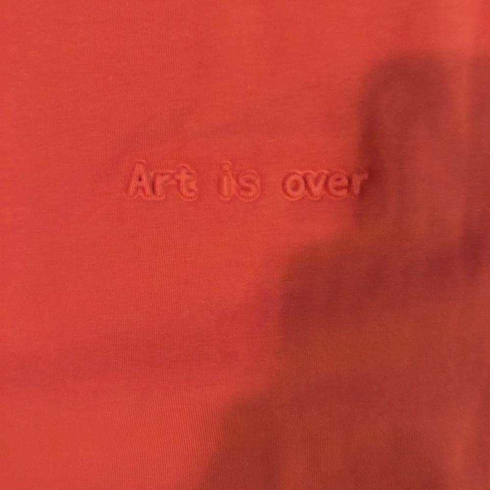 Art is over t shirt